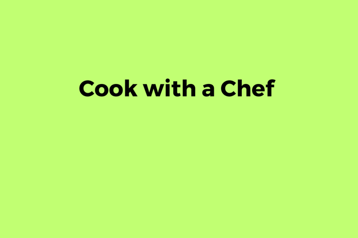 Cook with a Chef